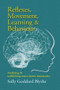 Reflexes, Movement, Learning & Behaviour (Analysing and unblocking neuro-motor immaturity) by Sally Goddard Blythe, 9781912480784