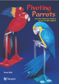 Pivotting Parrots (and Other Balancing Models to Cut Out and Glue Together) by Ann Wild, 9781913565503
