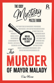 The Murder of Mayor Malady (Over 90 crime puzzles to solve!) by Richardson Puzzles and Games, 9781913602383