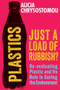 Plastics (Just a Load of Rubbish) by Alicia Chrysostomou, 9781915643797