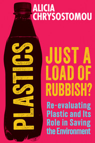 Plastics (Just a Load of Rubbish) by Alicia Chrysostomou, 9781915643797