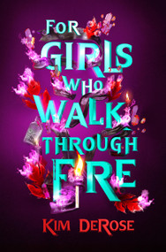 For Girls Who Walk through Fire by Kim DeRose, 9781454948872