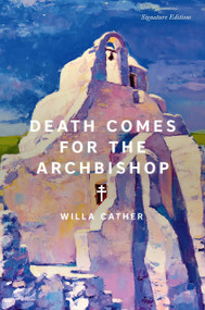 Death Comes for the Archbishop - 9781454951063 by Willa Cather