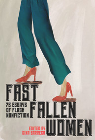 Fast Fallen Women (75 Essays of Flash NonFiction) by Gina Barreca, 9781954907782