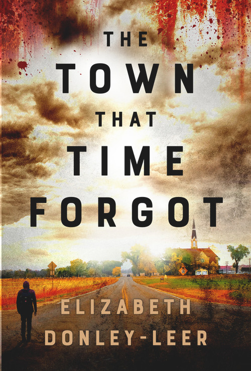 The Town that Time Forgot by Elizabeth Donley-Leer, 9781954907881