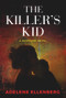 The Killer's Kid (A Psychological Thriller) by Adelene Ellenberg, 9781954907973