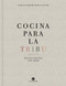 Cocina para la Tribu (Recetas hechas con amor) (Spanish Edition) by Verónica Sánchez, Carolina Ferrer, 9788416407996