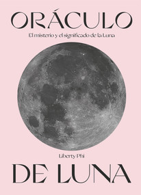Oráculo de Luna (El misterio y el significado de la Luna) (Spanish Edition) by Liberty Phi, 9788419043009