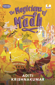 The Magicians of Madh (Meandering Magicians Series Book I) by Aditi Krishnakumar, 9789387103054