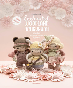 Enchanted Woodland Amigurumi (Crochet 15 forest fairies & friends) by Erinna Lee, 9789491643507