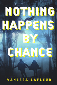 Nothing Happens by Chance by Vanessa Lafleur, 9798886330113