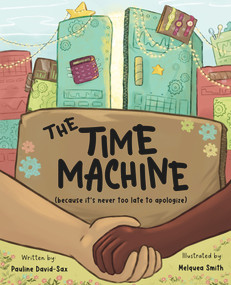 The Time Machine (Because it's never too late to apologize) by Pauline David-Sax, Melquea Smith, 9798985805154