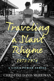 Traveling a Slant Rhyme: 1973-1974 by Christine Davis Merriman, 9798987070758