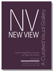 New View (A Curated Visual Gallery: Twenty Magnificent Homes by Texas Architects) by Beth Benton Buckley, Beth Benton Buckley, 9798987339107