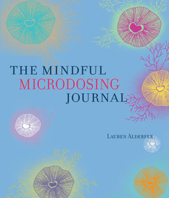 Mindful Microdosing (A Guidebook and Journal) by Lauren Alderfer, Mariana Juarez, 9798987663134