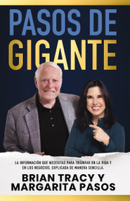 Pasos de gigante (La información que necesitas para triunfar en la vida y en los negocios, explicada de manera sencilla) (Spanish Edition) by Margarita  Pasos, Brian Tracy, 9781404119390