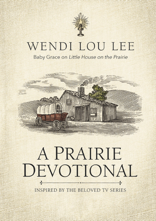 A Prairie Devotional (Inspired by the Beloved TV Series) - 9781400247257 by Wendi Lou Lee, Steven Noble, 9781400247257