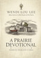 A Prairie Devotional (Inspired by the Beloved TV Series) - 9781400247257 by Wendi Lou Lee, Steven Noble, 9781400247257