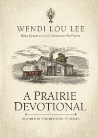 A Prairie Devotional (Inspired by the Beloved TV Series) - 9781400247257 by Wendi Lou Lee, Steven Noble, 9781400247257