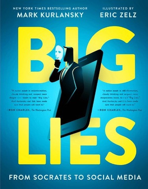 BIG LIES (from Socrates to Social Media) - 9780884489139 by Mark Kurlansky, Eric Zelz