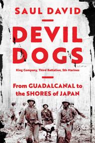 Devil Dogs (King Company, Third Battalion, 5th Marines: From Guadalcanal to the Shores of Japan) - 9781639365760 by Saul David, 9781639365760