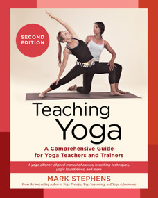 Teaching Yoga, Second Edition by Mark Stephens, 9781623178802