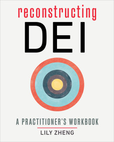 Reconstructing DEI (A Practitioner's Workbook) by Lily Zheng, 9781523006069