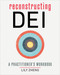 Reconstructing DEI (A Practitioner's Workbook) by Lily Zheng, 9781523006069