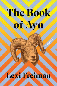 The Book of Ayn (A Novel) by Lexi Freiman, 9781646221929