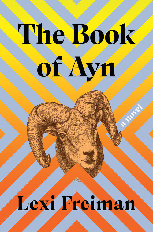 The Book of Ayn (A Novel) by Lexi Freiman, 9781646221929