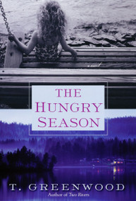 The Hungry Season by T. Greenwood, 9780758228789