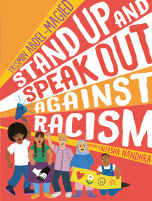 Stand Up and Speak Out Against Racism by Yassmin Abdel-Magied, Aleesha Nandhra, 9781536231335