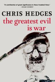 The Greatest Evil is War - 9781644213315 by Chris Hedges, 9781644213315
