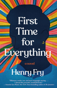 First Time for Everything (A Novel) - 9780593358726 by Henry Fry