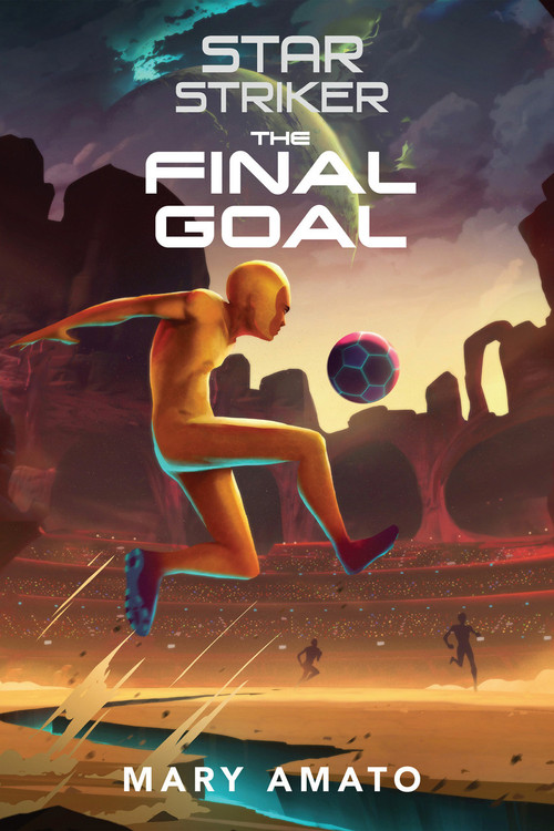 The Final Goal by Mary Amato, 9780823449132