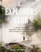 The Explorers Club (A Visual Journey Through the Past, Present, and Future of Exploration) by The Explorers Club, Jeff Wilser, 9781984859983