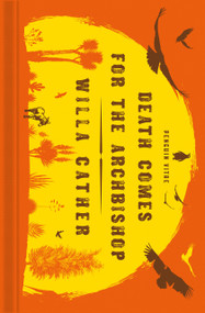 Death Comes for the Archbishop - 9780143137702 by Willa Cather, Kali Fajardo-Anstine