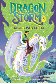 Dragon Storm #5: Kai and Boneshadow - 9780593650103 by Alastair Chisholm, Eric Deschamps