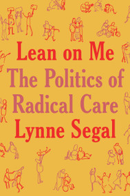 Lean on Me (A Politics of Radical Care) by Lynne Segal, 9781804292945