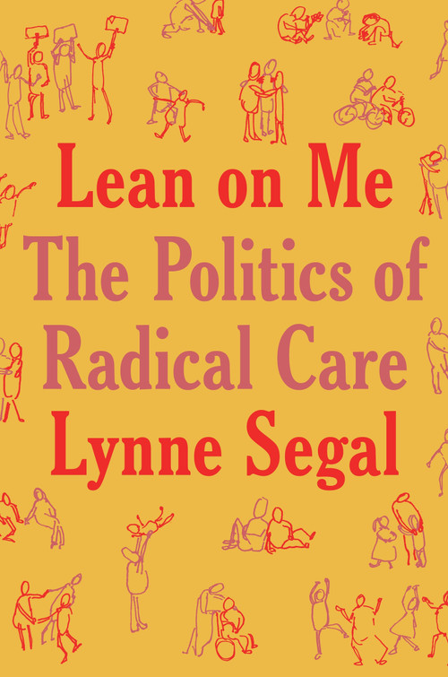 Lean on Me (A Politics of Radical Care) by Lynne Segal, 9781804292945
