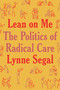 Lean on Me (A Politics of Radical Care) by Lynne Segal, 9781804292945