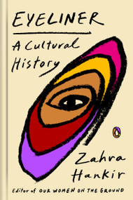 Eyeliner (A Cultural History) by Zahra Hankir, 9780143137092