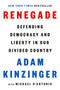 Renegade (Defending Democracy and Liberty in Our Divided Country) by Adam Kinzinger, Michael D'Antonio, 9780593654163