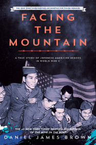 Facing the Mountain (Adapted for Young Readers) (A True Story of Japanese American Heroes in World War II) - 9780593465660 by Daniel James Brown