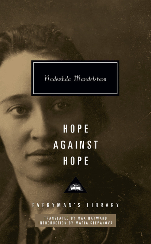 Hope Against Hope (Introduction by Maria Stepanova) by Nadezhda Mandelstam, Max Hayward, Maria Stepanova, 9781101908365