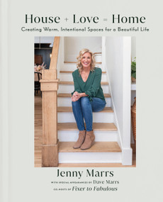 House + Love = Home (Creating Warm, Intentional Spaces for a Beautiful Life) by Jenny Marrs, Dave Marrs, 9780593444337