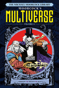 The Michael Moorcock Library The Multiverse Vol.2 by Michael Moorcock, Walt Simonson, John Ridgway, Mark Reeve, 9781787740815