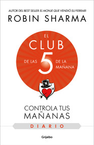 El diario de El club de las 5 de la mañana / The 5AM Club: Own Your Morning. Eleva te Your Life (Spanish Edition) by Robin Sharma, 9788425362347