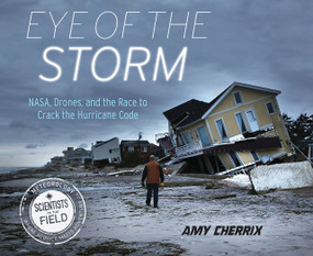 Eye of the Storm (NASA, Drones, and the Race to Crack the Hurricane Code) - 9780063309050 by Amy Cherrix
