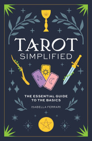 Tarot Simplified (The Essential Guide to the Basics) by Isabella Ferrari, 9781646433711